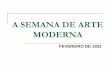 A SEMANA DE ARTE MODERNAA Semana de Arte Moderna, também chamada de Semana de 22, ocorreu em São Paulo no ano de 1922, de 11 a 18 de fevereiro, no Teatro Municipal. Durante os sete