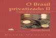 O BRASIL PRIVATIZADO II privatizado IIcsbh.fpabramo.org.br/uploads/Brasil_privatizado II.pdfO Brasil privatizado II NÃO RIA, CHORE - Que tal você comprar uma rede de lanchonetes