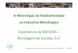 A Metrologia da Radioatividade na Indústria Metalúrgica …projects.itn.pt/metrometal/Workshop_6Dez2013_Ana... · 2013-12-11 · Apresentação da BATISTAS, S.A. • resíduos geridos