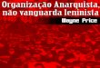 Organização Anarquista, não vanguarda leninista...Organização Anarquista, não vanguarda leninista 6 ideias. Com unidade programática e tática, seus membros participarão em