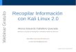 o t Recopilar Información i u t con Kali Linux 2.0 a r G · 2019-03-07 · Presentación Alonso Eduardo Caballero Quezada es EXIN Ethical Hacking Foundation Certificate, LPIC-1 Linux