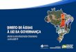 DIREITO DE ÁGUAS À LUZ DA GOVERNANÇAcapacitacao.ana.gov.br/conhecerh/bitstream/ana/1051/2... · 2019-06-11 · Na implementação da Política Nacional de Recursos Hídricos, os