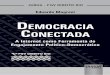 DEMOCRACIA C - Sistema de Bibliotecas FGVbibliotecadigital.fgv.br/dspace/bitstream/handle/10438/14106/Democracia... · Democracia Conectada 5 ESSA OBRA É LICENCIADA POR UMA LICENÇA
