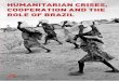 HUMANITARIAN CRISES, - MSF · Humanitarian Crises, Cooperation and the Role of Brazil is li- ... 182. Forward Susana de Deus In a world as turbulent as ours, the most basic needs