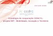 Estratégia de cooperação CENCYL: projeto MIT - Mobilidade ...app.regiaocentro.net/UserFiles/1_Norberto_Pires(1).pdforganizações do sistema científico e tecnológico de ponta