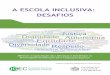 A ESCOLA INCLUSIVA: DESAFIOS - Projeto REDESprojetoredes.org/wp/wp-content/uploads/A-Escola... · 2017-10-04 · debilidades centram-se em aspetos organizativos, de planeamento e