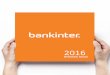 2016 - Bankinter · A Memória Bankinter, como e onde quiser Apresentamos-lhe um resumo do Relatório Anual Integrado 2016. A versão completa do mesmo, bem como da informação legal