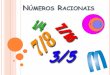 Números Racionais...7/5. Neste caso, podemos escrever a fração na forma de número misto. 7/5 = 1 2 5 9/4 -5/3 CONJUNTO DOS NÚMEROS RACIONAIS: REPRESENTAÇÃO EM UMA RETA NUMÉRICA