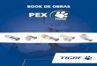 PEX - Tigre Brasil · 2017-04-11 · PEX CARACTERÍSTICAS TÉCNICAS BENEFÍCIOS Tubo PEX TIGRE Monocamada Tubo PEX TIGRE Multicamada Instalações fáceis e em menor tempo. Os tubos