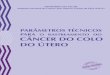 PARA O RASTREAMENTO DO CÂNCER DO COLO DO …...Tabela 1 – Necessidade de procedimentos para as ações de rastreamento e seguimento do câncer do colo do útero de acordo com a