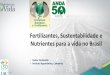 Fertilizantes, Sustentabilidade e Nutrientes para a vida ...anda.org.br/wp-content/uploads/2018/10/Fertilizantes_Sustentabilidade... · IFA 2005: Prêmio Internacional IFA em Nutrição