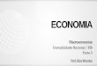 ECONOMIA - Amazon Web Services...Despesa → D = C + I (Economia fechada e s/governo) C = Consumo das famílias I = Investimento das empresas I = FBKF + ΔE FBKF = Formação Bruta