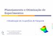 Planejamento e Otimização de Experimentos · 2013-11-28 · Planejamento e Otimização de Experimentos Metodologia de Superfície de Resposta Prof. Dr. Anselmo E de Oliveira anselmo.quimica.ufg.br