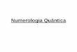 Numerologia Quânticaniltonschutz.com.br/wp-content/uploads/2016/08/Numerologia-Quantica-final.pdf · Pitágoras como um precursor do Ocidente viu nos números além de valores numerais