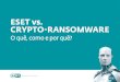 ESET vs. CRYPTO-RANSOMWARE...desenhado para detectar e bloquear comportamentos que se assemelhem ao ransomware. ... de manter o número de falsos positivos tão baixo quanto possível,