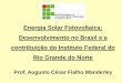 UNIVERSIDADE FEDERAL DO RIO GRANDE DO NORTE Projetos/Plano gestao EE... · 5 POR QUE USAR A ENERGIA SOLAR? • Se todo o potencial de geração de energia solar nas residências e