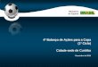 4º Balanço de Ações para a Copa (1º Ciclo) Cidade-sede de ...copa2014.gov.br/sites/default/files/publicas/12272012_balanco_curitiba.pdf · Nota 2: O entorno é composto por esplanada