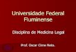 Universidade Federal Fluminensepericiamedicadf.com.br/palestras/abmplm/disciplina_medicina_legal.pdf · Tanatologia. Cronotanatognose. Lembre-se: ... (°F) 1,5 Glaister.J, 1947 Achaval,