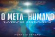 O META-HUMANO - G Digitalhoraciofrazao.gpages.com.br/.../2018/10/O-META-HUMANO.pdfhumano, sem a dimensão do ser, resume-se a instinto, reação emocional e intelecto. Já quando falamos
