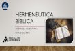 Hermenêutica Bíblicaescoladelideranca1.websiteseguro.com/wp-content/uploads...OBJETIVO DA HERMENÊUTICA •Aproximar leitor ou escritor do texto bíblico. •Para que tudo que o