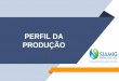 PERFIL DA PRODUÇÃO - Siamig · perfil da produÇÃo . 2 brasil. nÚmeros do setor sucroenergÉtico brasileiro ... w.d. unidades instaladas (apÓs 2003) sÃo judas tadeu unidades
