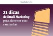 21 dicas de Email Marketing para alavancar suas campanhas · 2017-09-01 · de compra é essencial para mapear os termos mais buscados por suas personas e para auxiliar a pesquisa