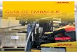 GUÍA DE EMBALAJE...Guía de Embalaje 4 Sus piezas voluminosas o paletizadas tienen que ser adecuadas para la red de DHL Express que utiliza vehículos, aviones y sistemas de automatización