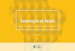 Aceleração no Brasil · programas de aceleração surgiram ao redor do mundo, com recursos provenientes de órgãos governamentais, empresas e instituições privadas. Investidores