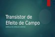 Transistor de Efeito de Campo - Universidade …professor.ufop.br/sites/default/files/adrielle/files/...FETs e MOSFETs de potência Tipicamente conduzir 2A ou mais de corrente. Dissipar