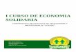 CURSO DE ECONOMIA SOLIDARIA - COOIDE · 2019-01-18 · Curso de Economía Solidaria I CURSO DE ECONOMIA SOLIDARIA TEMA 1 ECONOMÍA SOLIDARIA, ECONOMÍA SOCIAL O TERCER SECTOR Y COOPERATIVISMO