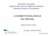 Cosmetovigilância no Brasil · 2014-06-24 · Agência Nacional de Vigilância Sanitária Ministério da Saúde Agência Nacional de Vigilância Sanitária Gerência-Geral de Cosméticos