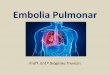 Embolia Pulmonar ... Embolia Pulmonar - Conceito •A embolia pulmonar consiste na obstrução repentina de uma artéria pulmonar causada por um êmbolo. •De modo geral, as artérias