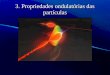 3. Propriedades ondulatórias das partículasfisica.ufpr.br/viana/parfor/Fisica_Moderna/Aula_5_2018.pdf · 2016-05-06 · Hipótese de Louis de Broglie (1924): as partículas materiais