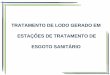 TRATAMENTO DE LODO GERADO EM ESTAÇÕES DE … · 2017-11-29 · tratamento de lodo - etapas adensamento o digestÃo o desidrataÇÃo objetivos: x adensamento remover Água/aumentar
