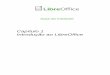 Capítulo 1 - Introdução ao LibreOffice · arquivos do Microsoft Word. Ele também pode conectar-se ao seu programa de e-mail. Calc (planilha de cálculo) O Calc possui todas as