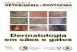 Dermatologia em cães e gatos · 2020-01-20 · tica sobre Dermatologia em Cães e Gatos, abordando os aspectos relacionados ao desenvolvimento destas enfer-midades e os cuidados