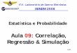 Estatística e Probabilidadehelcio/CRS.pdf• Só devemos utilizar a equação da reta de regressão se r indica a existência de uma correlação linear significativa. • Na ausência