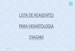 LISTA DE HEMATOLOGIA - diagam.com.br · ABBOTT CELL-DYN 1400 / 1600 / 1700 AC-0840 DIAGTON 20 LITROS Solução diluente para determinação de hemoglobina, do volume celular, contagem