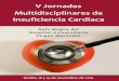 V Jornadas Multidisciplinares de Insuficiencia …...V Jornadas Multidisciplinares de Insuficiencia Cardiaca 5 • Cardioresonancia y TAC Dra. Dª. Marinela Chaparro Muñoz Hospital