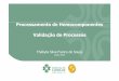 Processamento de Hemocomponentes Validação de Processos · PDF file 2018-06-12 · Processamento e Validação Inspeção de hemocomponentes Concentrados de Hemácias (CH) • Hemólise