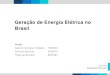 Geração de Energia Elétrica no Brasil€¦ · 9 en 75 ,9 9 ey 26 9 n 9 10 a 75 ,9 10 e ... Os 10 maiores produtores de energia elétrica correspondem a cerca de 46% da potencia
