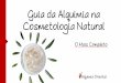 Guia da Alquimia na Cosmetologia Natural · 2020-02-03 · cosmetologia natural, infelizmente a grande maioria dos métodos utilizados são fracassados ou simplesmente sabe-se muito