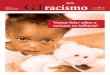 Vamos falar sobre o racismo na infância? · Racismo. Expediente • Define-se o abuso ou maus-tratos pela existên-cia de um sujeito em con-dições superiores (idade, força, posição