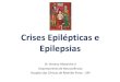 Crises Epilépticas e Epilepsias · Definição Conceitual de Epilepsia • Epilepsia é uma doença cerebral caracterizada por uma predisposição permanente em gerar crises epilépticas