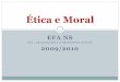 Ética e Moral · Intenção ética e Norma moral •As normas são regras de carácter social que pautam o nosso modo de actuar, que dizem o que devemos fazer. •Por referência