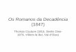 Os Romanos da Decadência (1847) - IFCH · PDF file

Os Romanos da Decadência (1847) Thomas Couture (1815, Senlis Oise-1879, Villiers-le Bel, Val-d’Oise)