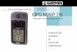 Garmin GPS MAP 76 - GV Fly 76 Portugues.pdf · O GPS MAP 76 é um aparelho completo de GPS com um banco de dados de pontos Norte Americano que contém informações de saídas de