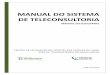 Manual do sistema de teleconsultoria · Manual do Sistema de Teleconsultoria Rede de Teleassistência de Minas Gerais 3 2. Área de Trabalho do Sistema de Telessaúde *Teleconsultoria