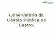 Observatório da Gestão Pública de Castro. · 2018-08-02 · 2°Quadrimestre 2012 Moacyr Elias Fadel Junior R$ 57.288.794,53 R$ 106.243.712,68 53,92% 3°Quadrimestre 2012 Moacyr