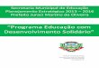 Programa Educação com Desenvolvimento Solidário · PLANEJAMENTO ESTRATÉGICO 2013 – 2016 3 - SME necessidade da mudança de comportamento; a necessidade da paciência e da cooperação